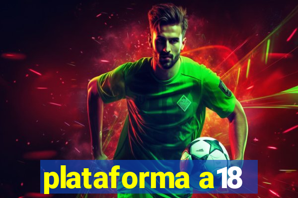 plataforma a18